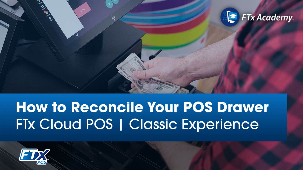 FTx Cloud POS | Classic Experience: Reconciliation