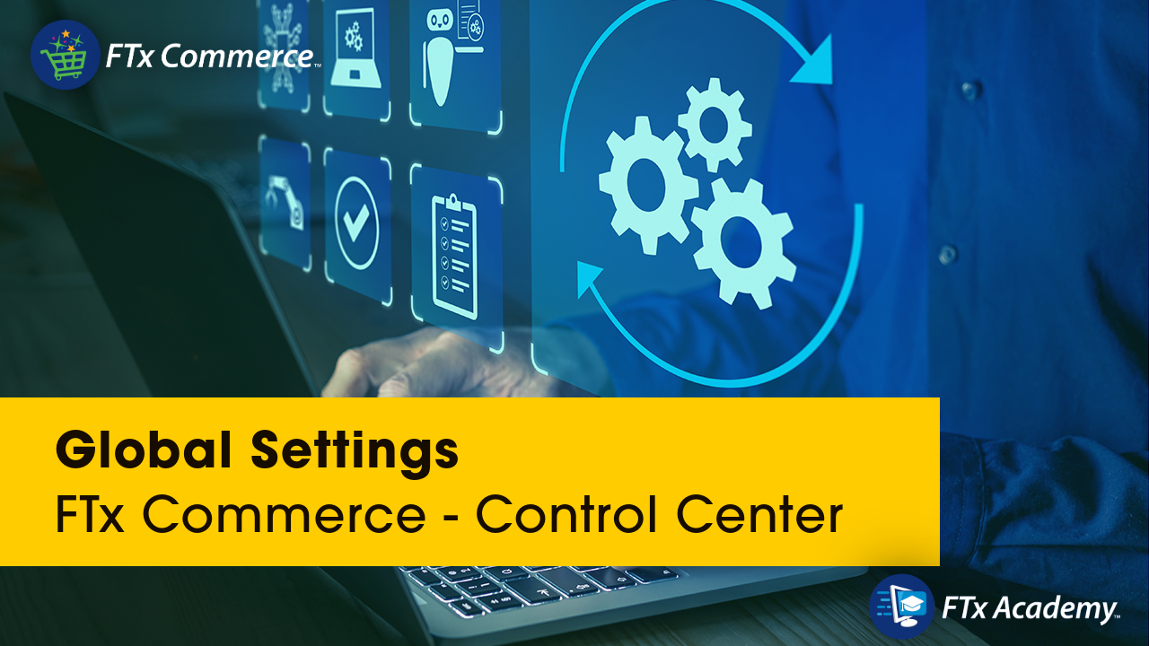 FTx Commerce Global Settings Course